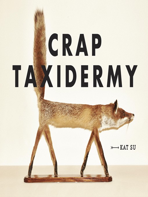 Title details for Crap Taxidermy by Kat Su - Available